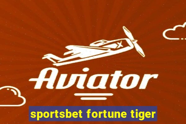 sportsbet fortune tiger